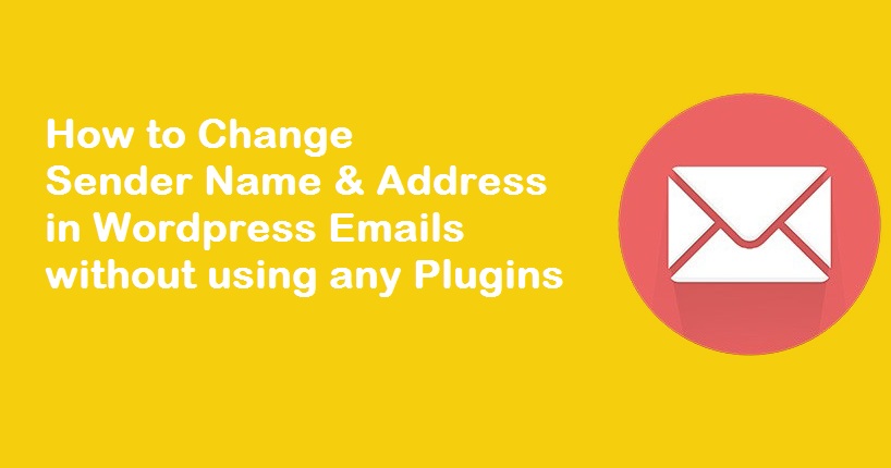 How to Change Sender Name and Address in WordPress Email Without using any Plugins
